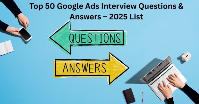 Google Ads Interview Questions & Answers