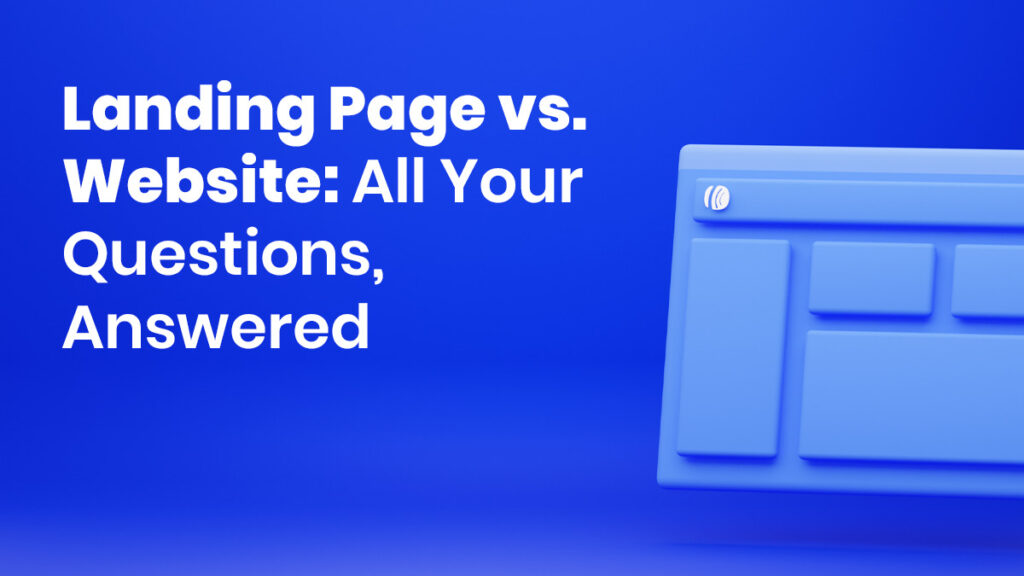 Landing page vs website: which one does your business need?